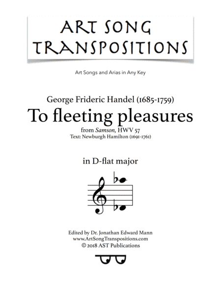 HANDEL: To fleeting pleasures (transposed to D-flat major) (arr. ArtSongTranspositions.com)