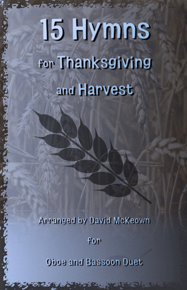 15 Favourite Hymns for Thanksgiving and Harvest for Oboe and Bassoon Duet (arr. David McKeown)