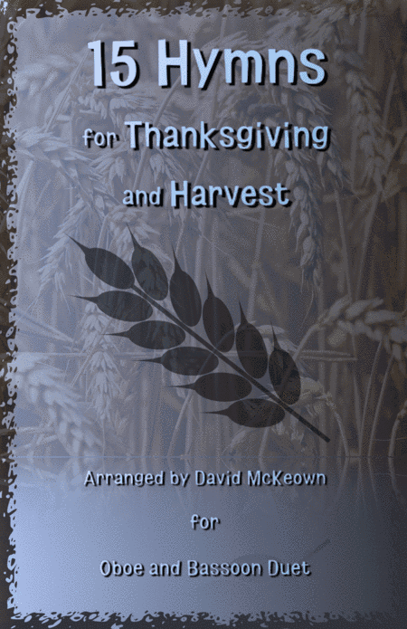 15 Favourite Hymns for Thanksgiving and Harvest for Oboe and Bassoon Duet (arr. David McKeown)