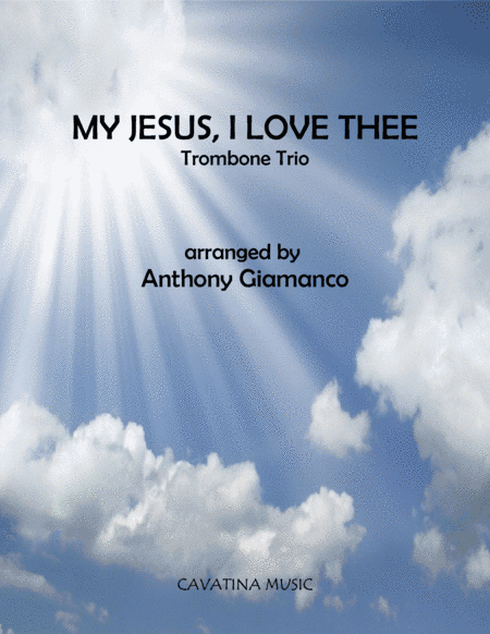 MY JESUS, I LOVE THEE (trombone trio) (arr. Anthony Giamanco)