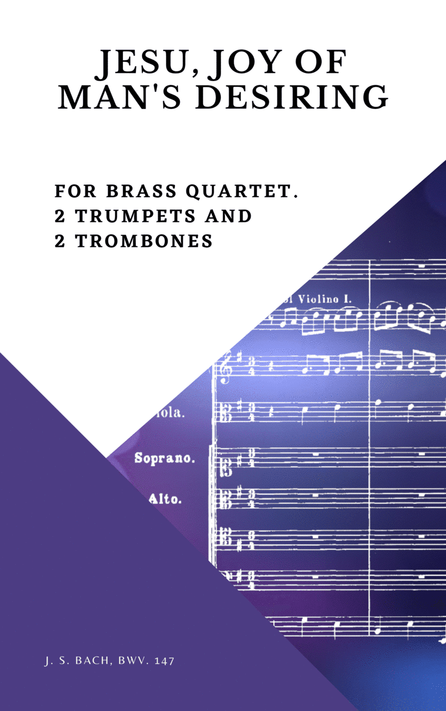 Bach Jesu, joy of man's desiring for Brass Quartet 2 Trumpets and 2 Trombones (arr. Woods Only)