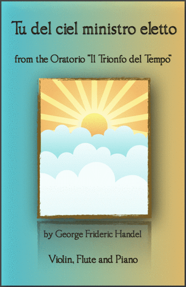 Tu del ciel ministro eletto, Aria by G F Handel, for Violin, Flute and Piano (arr. David McKeown)