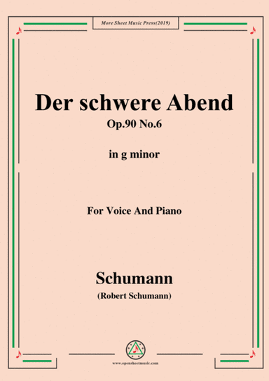 Schumann-Der schwere Abend,Op.90 No.6,in g minor,for Voice&Piano (arr. MSM)