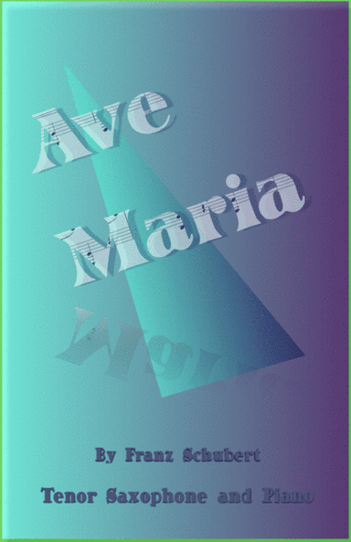 Ave Maria by Franz Schubert, for Tenor Saxophone and Piano (arr. David McKeown)