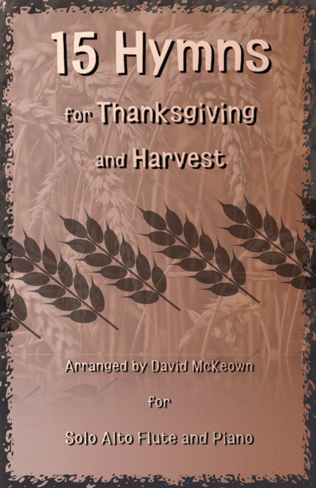 15 Favourite Hymns for Thanksgiving and Harvest for Alto Flute and Piano (arr. David McKeown)