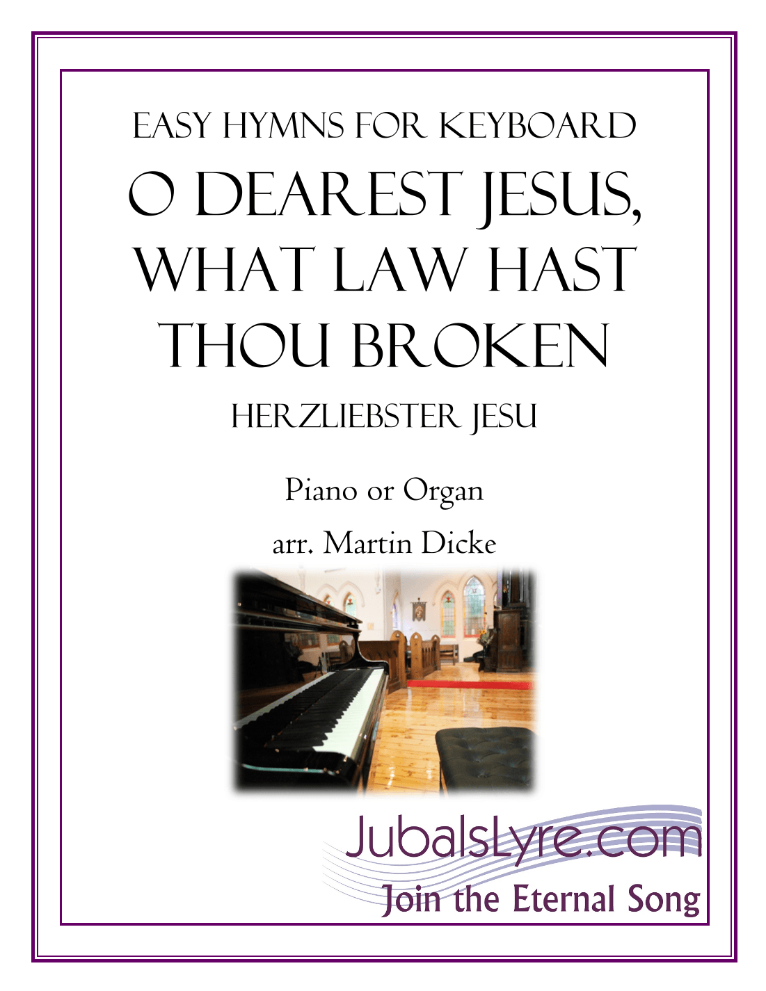 O Dearest Jesus, What Law Hast Thou Broken (Easy Hymns for Keyboard) (arr. Martin Dicke)