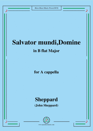 Sheppard-Salvator mundi,Domine,in B flat Major,for A cappella (arr. MSM)