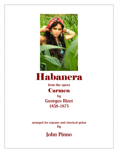 Habanera (from the opera Carmen by Georges Bizet) arr. for soprano voice and classical guitar (arr. John Pinno)