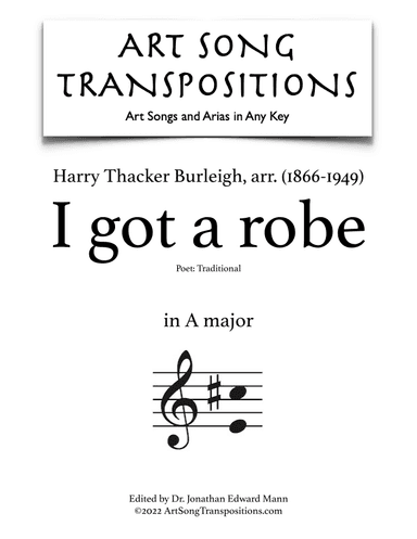 BURLEIGH: I got a robe (transposed to A major) (arr. ArtSongTranspositions.com)