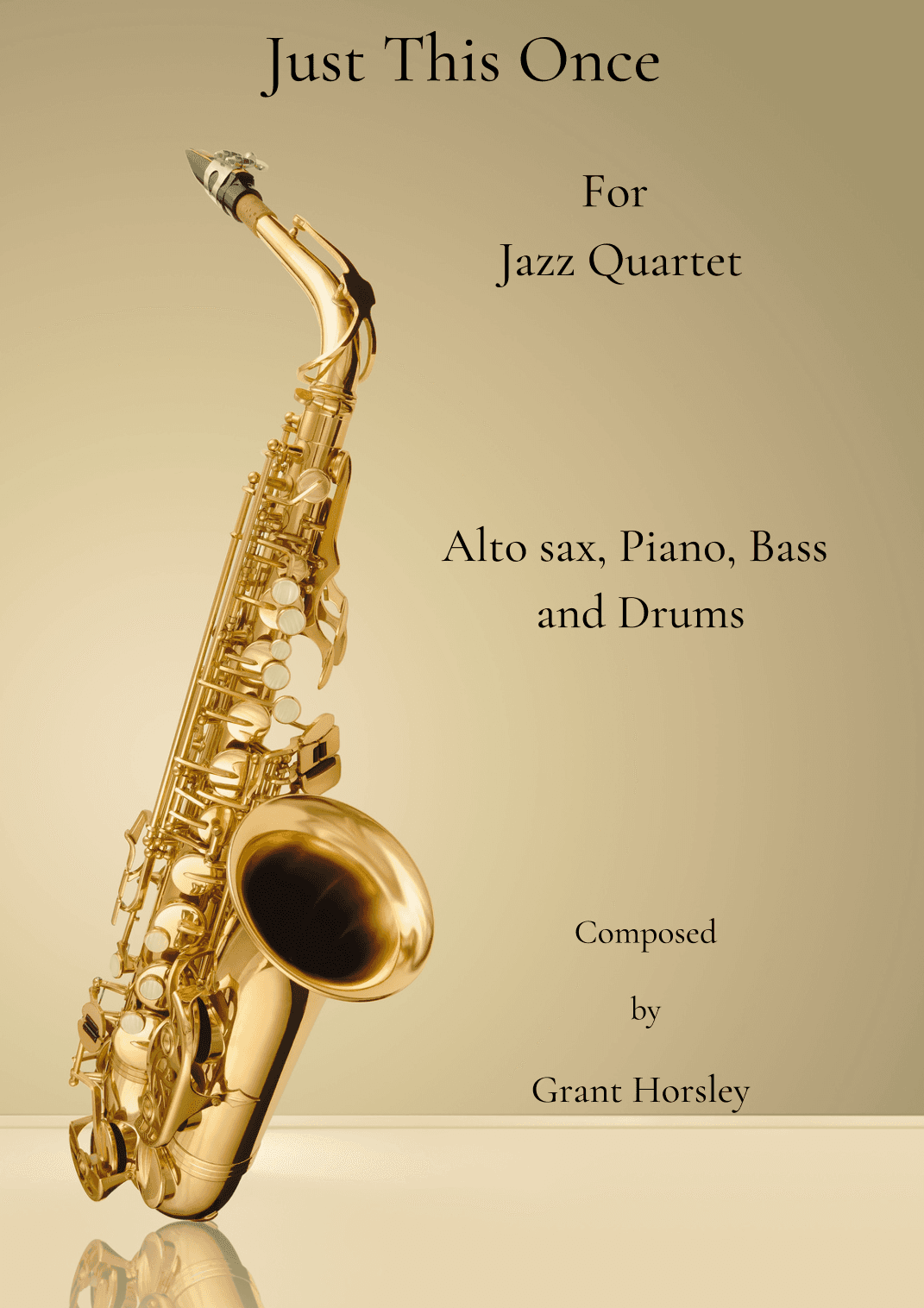 Just This Once Original for Jazz Combo. Alto Sax, Piano, Bass and Drums