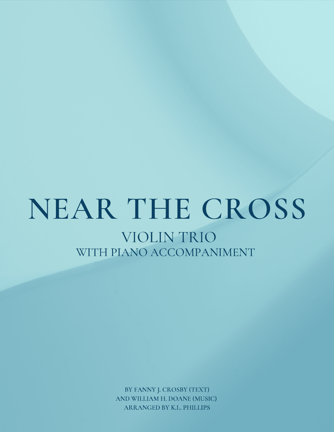 Near the Cross - Violin Trio with Piano Accompaniment (arr. K.L. Phillips)