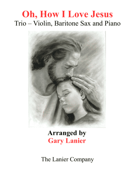 OH, HOW I LOVE JESUS (Trio – Violin, Baritone Sax with Piano including Parts) (arr. Gary Lanier)