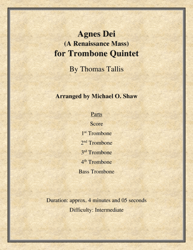 Agnes Dei (A Renaissance Mass) for Trombone Quintet, 4 Tenor Trombones and 1 Bass Trombone (arr. Michael O. Shaw)