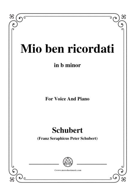 Schubert-Mio ben ricordati,in b minor,for Voice&Piano (arr. MSM)