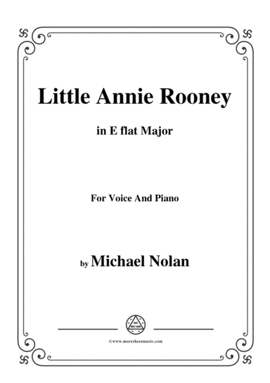 Michael Nolan-Little Annie Rooney,in E flat Major,for Voice&Piano (arr. MSM)