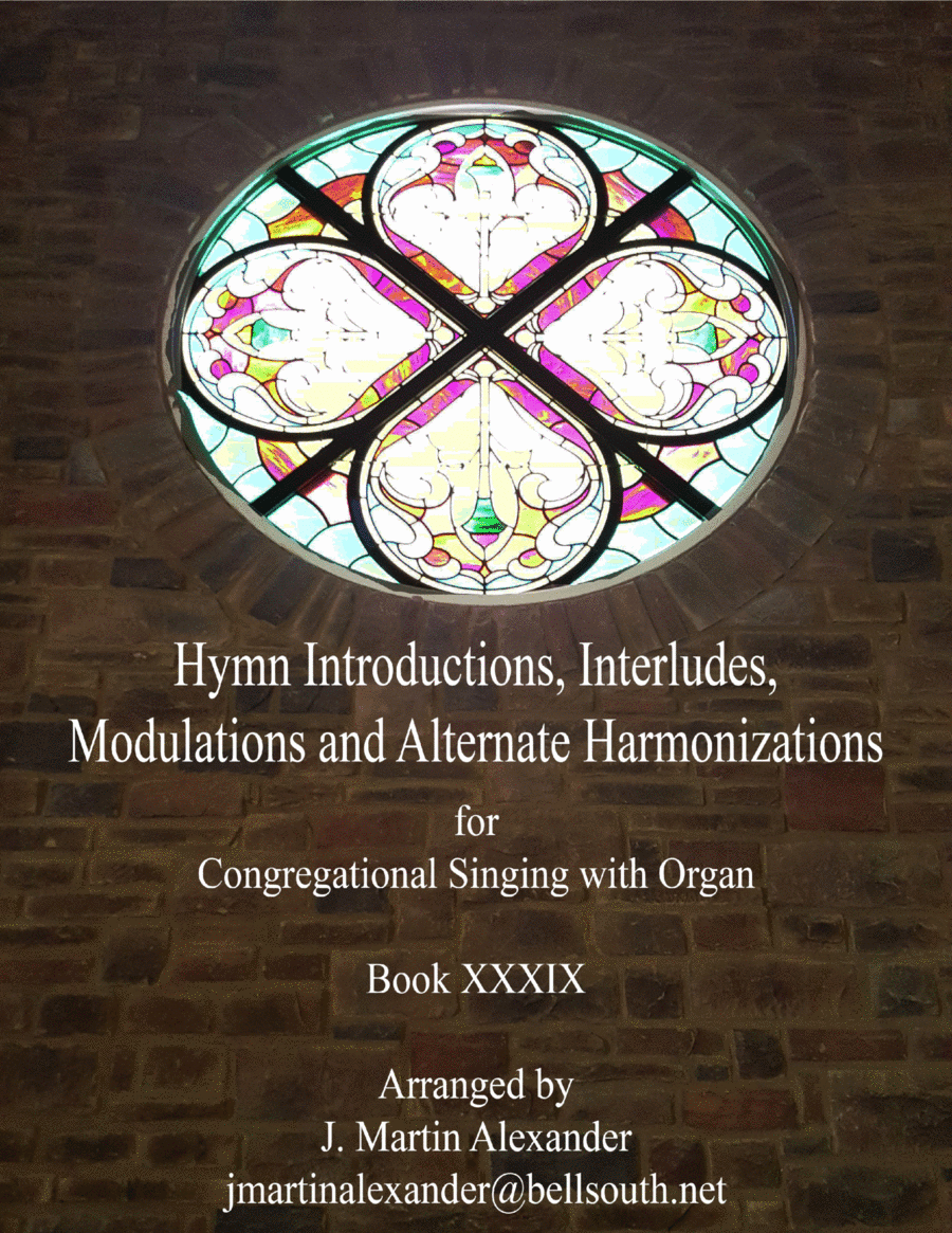 Hymn Introductions, Interludes, Modulations, and Alternate Harmonizations - Book XXXIX (arr. J. Martin Alexander)