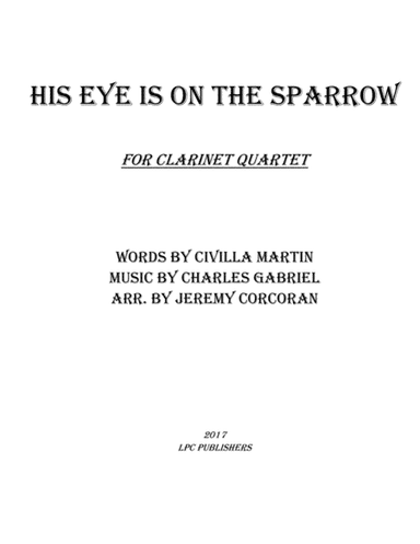 His Eye Is on the Sparrow for Clarinet Quartet (arr. Jeremy Corcoran)