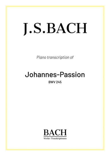 J.S.Bach: St John Passion BWV 245 - Complete Piano Version (arr. Mikael Kähkönen)