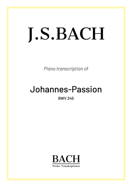 J.S.Bach: St John Passion BWV 245 - Complete Piano Version (arr. Mikael Kähkönen)
