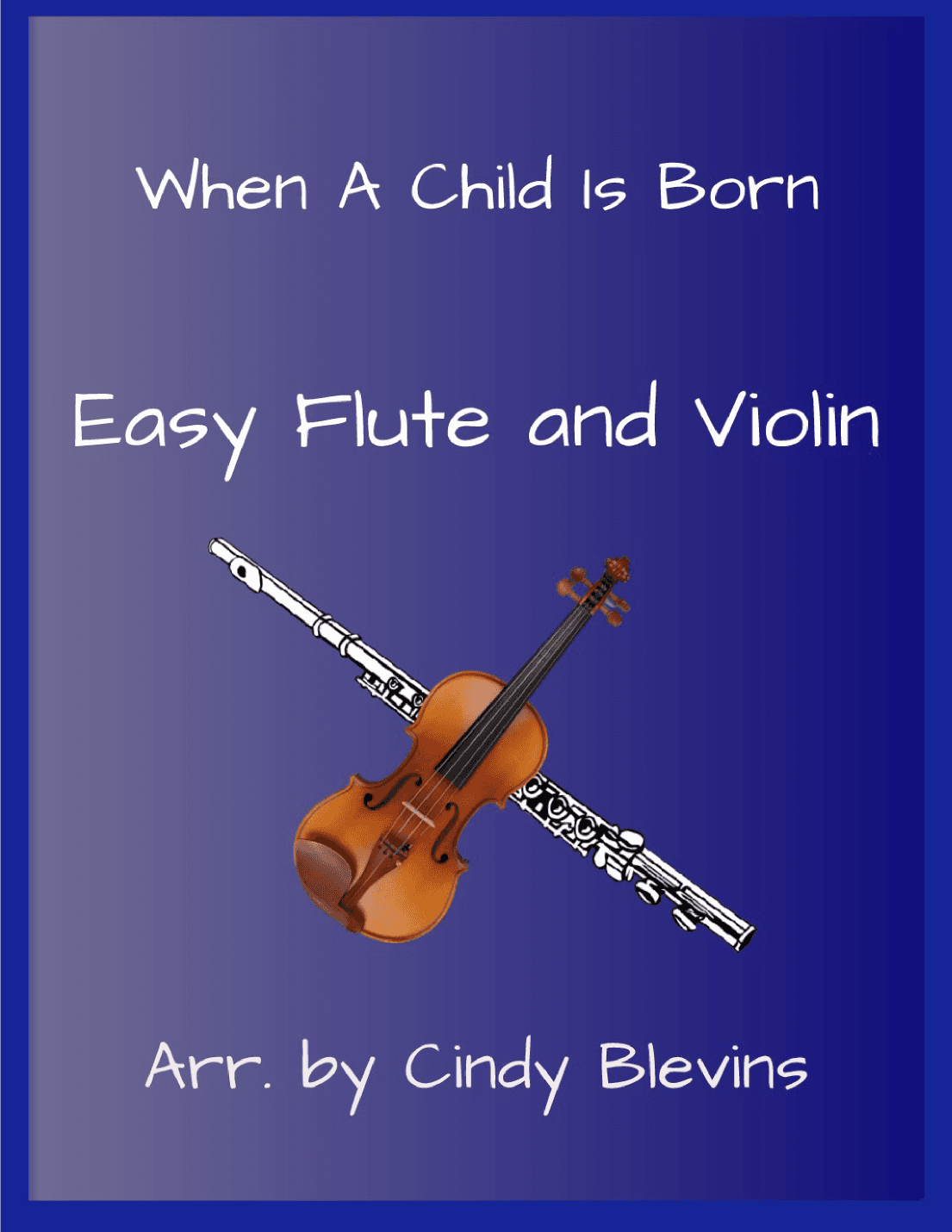 When A Child Is Born (arr. Cindy Blevins)