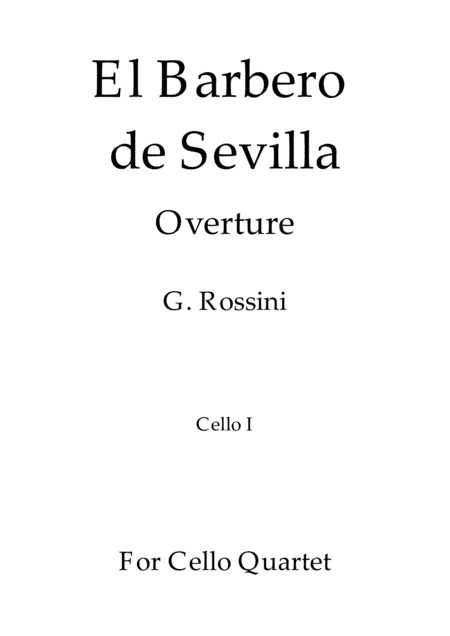 El Barbero de Sevilla - G. Rossini - For Cello Quartet (Cello I) (arr. Daniel de la Rosa Oliva)