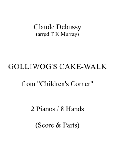 Debussy - Golliwog's Cake-walk - 2 Pianos, 8 Hands (arr. Tim TK Murray)