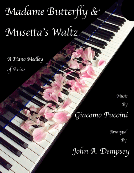 Puccini Medley: Un Bel Di (Madame Butterfly) and Musetta's Waltz (La Boheme): Piano Solo (arr. John A. Dempsey)
