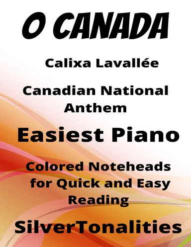 O Canada Easy Piano Sheet Music with Colored Notation (arr. SilverTonalities)