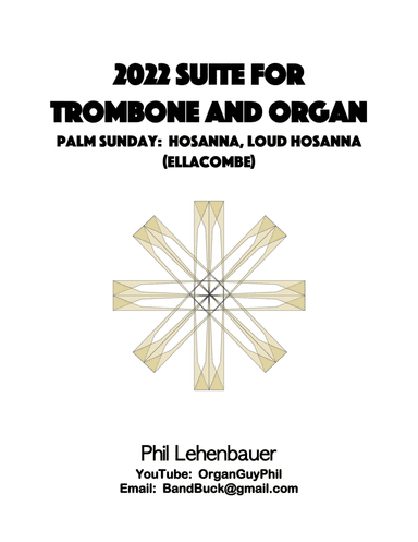 2022 Suite for Trombone and Organ, 1. Palm Sunday:  Hosanna, Loud Hosanna, by Phil Lehenbauer (arr. Phil Lehenbauer)
