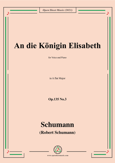 Schumann-An die Konigin Elisabeth,Op.135 No. in A flat Major,for Voice and Piano (arr. Open Cloud)