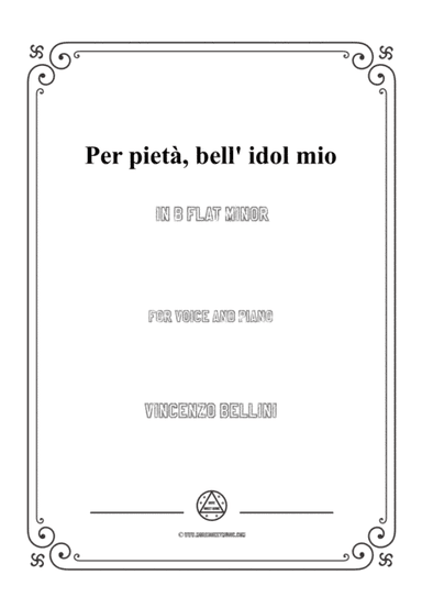 Bellini-Per pietà,bell' idol mio in b flat minor,for voice and piano (arr. MSM)