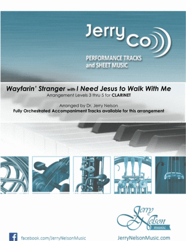 Wayfarin Stranger with I Need Jesus...  (Arrangements Level 3-5 for CLARINET + Written acc) (arr. Dr Jerry Nelson)