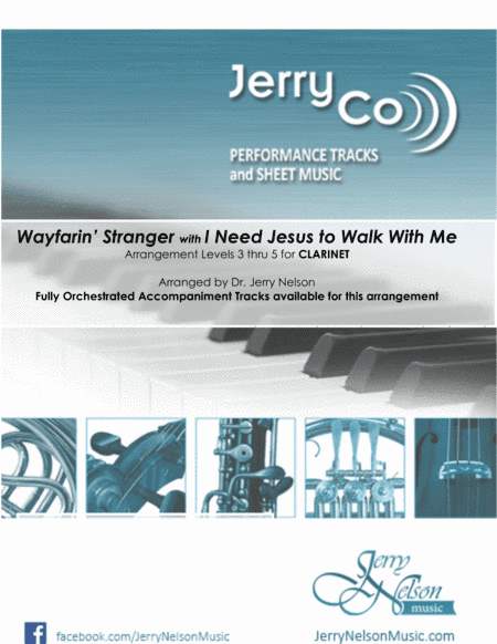 Wayfarin Stranger with I Need Jesus...  (Arrangements Level 3-5 for CLARINET + Written acc) (arr. Dr Jerry Nelson)