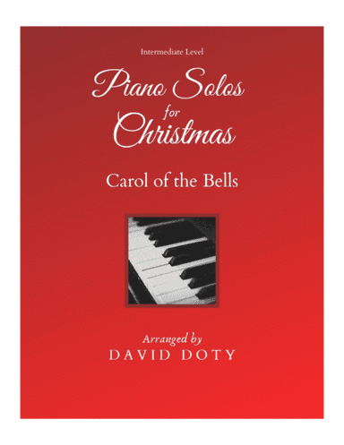 Carol of the Bells Arranged for Solo Piano Intermediate Level (arr. David Doty)