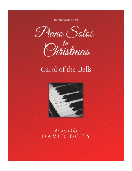 Carol of the Bells Arranged for Solo Piano Intermediate Level (arr. David Doty)