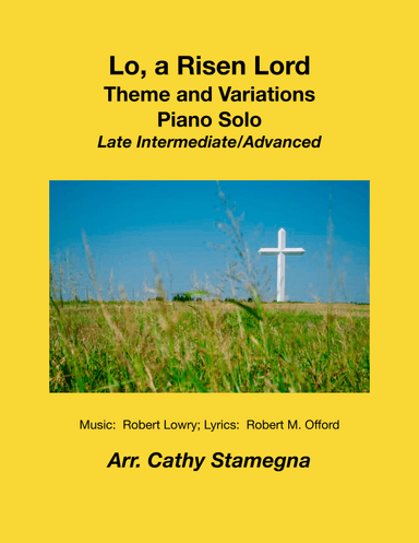 Lo, a Risen Lord-Theme and Variations (Piano Solo) (arr. Cathy Stamegna)