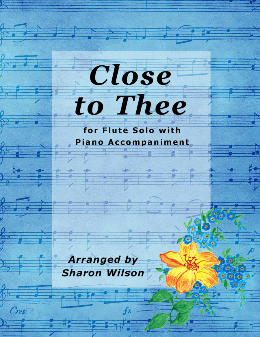 Close to Thee (Easy Flute Solo with Piano Accompaniment) (arr. Sharon Wilson)