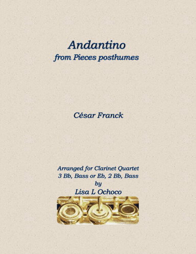 Andantino from Pieces posthumes for Clarinet Quartet (arr. Lisa L Ochoco)