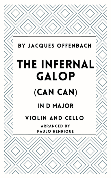 The Infernal Galop (Can Can) - Violin and Cello - D Major (arr. Paulo Henrique)