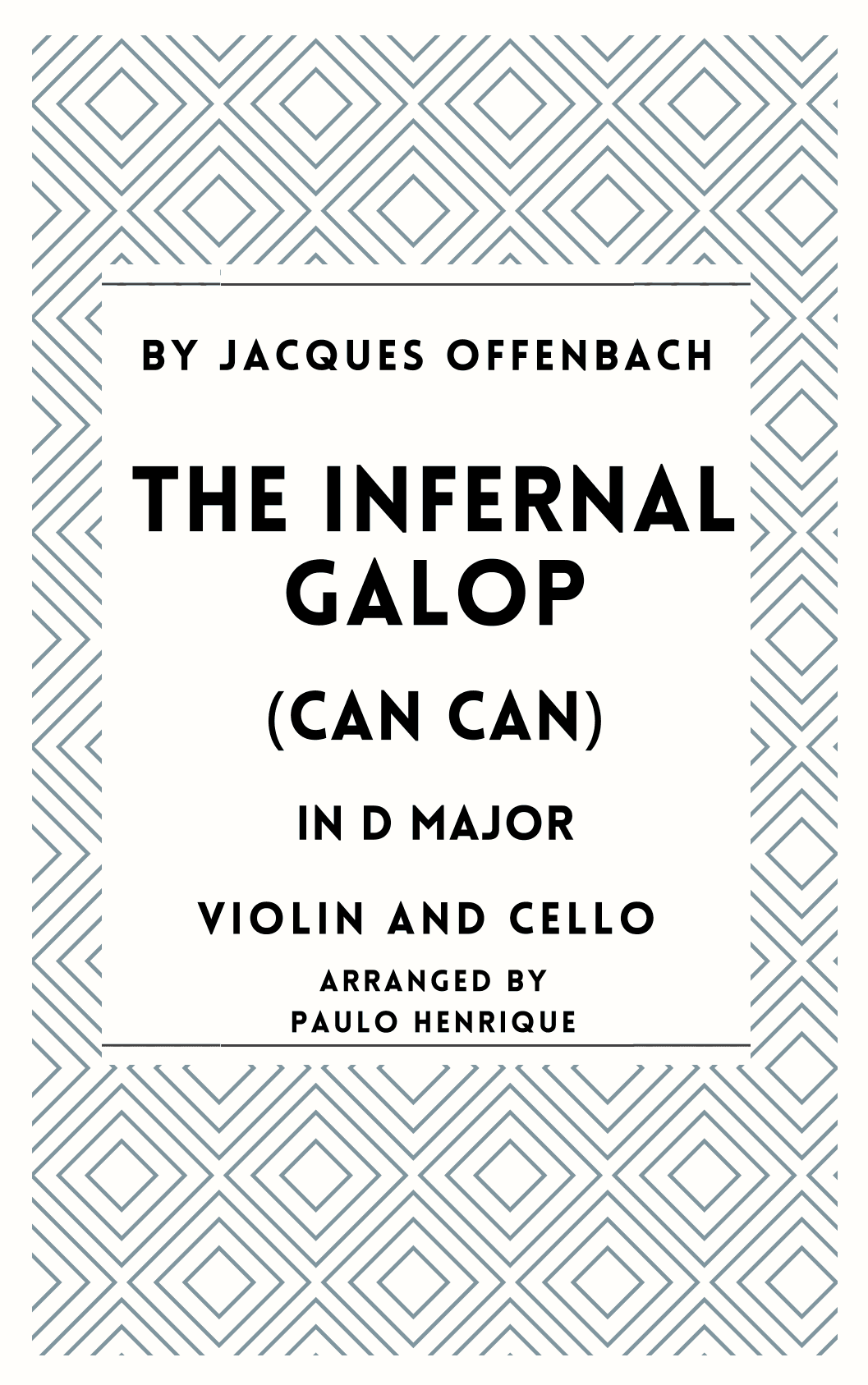 The Infernal Galop (Can Can) - Violin and Cello - D Major (arr. Paulo Henrique)