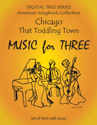 Chicago for String or Woodwind or Piano Trio Full Set of Parts (arr. Daniel Kelley)