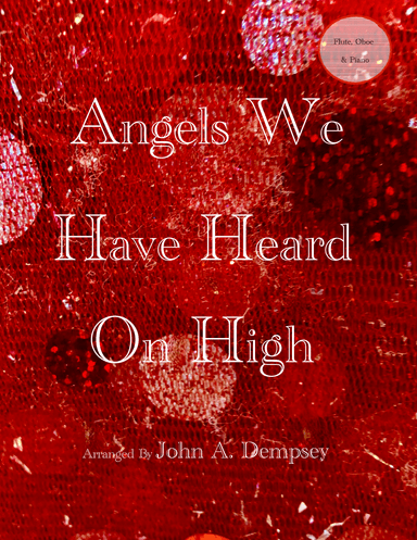 Angels We Have Heard on High (Trio for Flute, Oboe and Piano) (arr. John A. Dempsey)