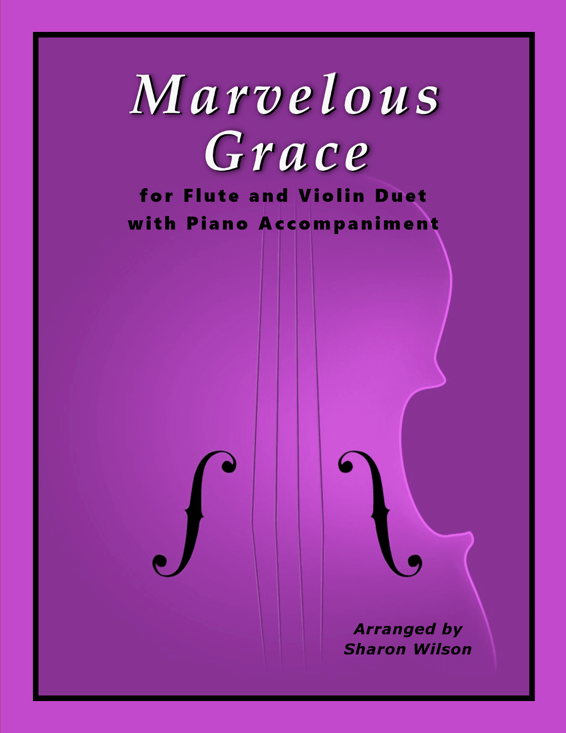 Marvelous Grace (Flute and/or Violin Duet with Piano Accompaniment) (arr. Sharon Wilson)