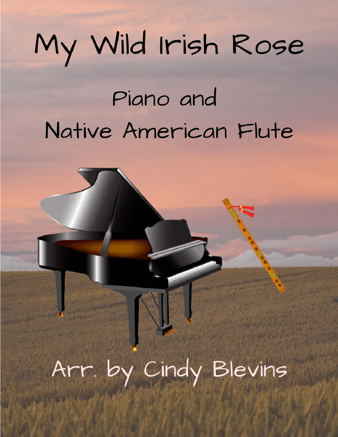 My Wild Irish Rose, for Piano and Native American Flute (arr. Cindy Blevins)