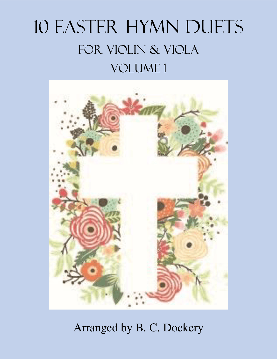 10 Easter Duets for Violin and Viola - Vol. 1 (arr. B. C. Dockery)