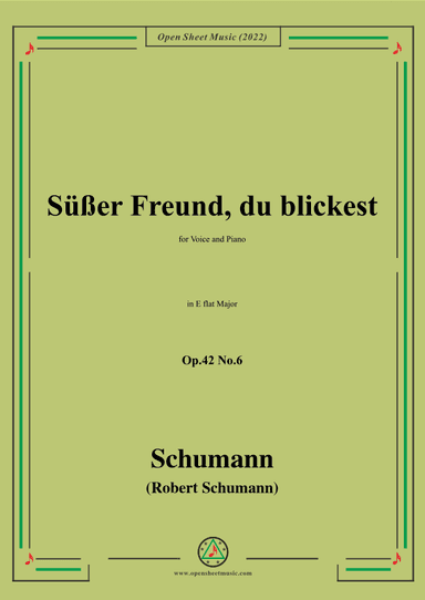Schumann-Sußer Freund,du blickest,Op.42 No.6,in E flat Major (arr. OSM Press)