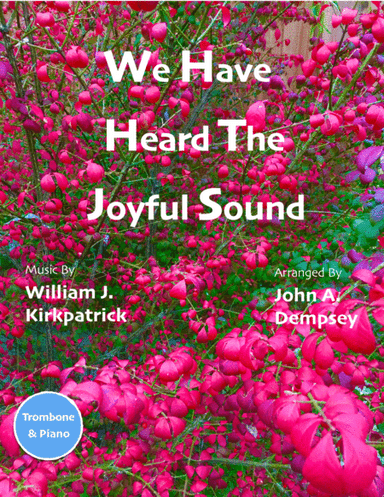 We Have Heard the Joyful Sound (Jesus Saves): Trombone and Piano (arr. John A. Dempsey)