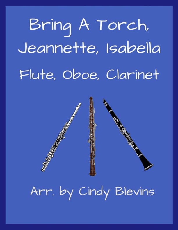 Bring a Torch, Jeannette, Isabella, for Flute, Oboe and Clarinet (arr. Cindy Blevins)