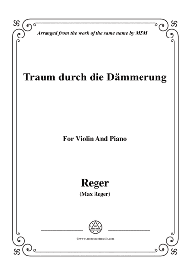 Reger-Traum durch die Dämmerung,for Violin and Piano (arr. MSM)