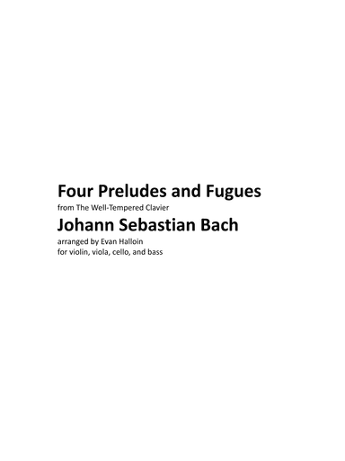 J. S. Bach - Four Preludes and Fugues, for violin, viola, cello, and bass (arr. Evan Halloin)